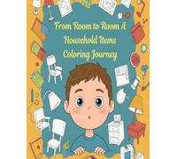 From Room to Room: A Household Items Coloring Journey in book: Travel through each room of the house, coloring and learning as you go