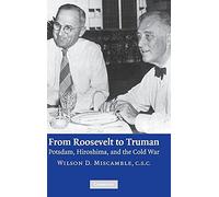 From Roosevelt to Truman – Potsdam, Hiroshima, and the Cold War – Cambridge University Press