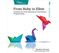 From Ruby to Elixir : Unleash the Full Potential of Functional Programming