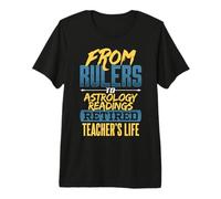 from Rulers to Astrology Readings Retired Teacher's Life Premium T-Shirt