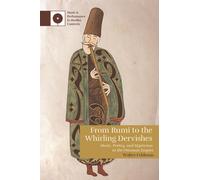 From Rumi to the Whirling Dervishes : Music, Poetry, and Mysticism in the Ottoman Empire