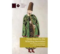 From Rumi to the Whirling Dervishes: Music, Poetry, and Mysticism in the Ottoman Empire (Music and Performance in Muslim Contexts)