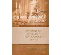 From Sabbath to Sabbath: Returning the Holy Sabbath to the Disciples of Jesus: 2 (Restoration Series)