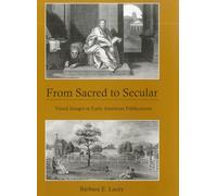 From Sacred to Secular: Visual Images in Early American Publications (The University of Delaware Press Studies in Seventeenth-and Eighteenth-century Art and Culture)