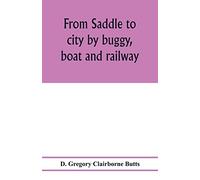 From saddle to city by buggy, boat and railway