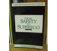 From Safety to Superego: Selected Papers of Joseph Sandler