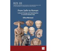 From Safin to Roman: Cultural Change and Hybridization in Central Adriatic Italy (Reports, Excavations and Studies of the Archaeological Unit of the University G. d’Annunzio of Chieti-Pescara)