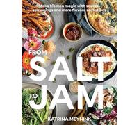From Salt to Jam: Make Kitchen Magic With Sauces, Seasonings And More Flavour Sensations