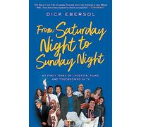 From Saturday Night to Sunday Night: My Forty Years of Laughter, Tears, and Touchdowns in TV