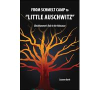 From Schmelt Camp to "Little Auschwitz: Blechhammer's Role in the Holocaust