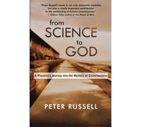 From Science to God: A Physicist's Journey into the Mystery of Consciousness