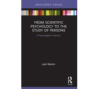 From Scientific Psychology to the Study of Persons – A Psychologist's Memoir