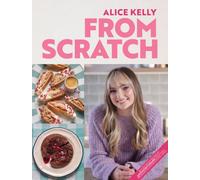 From Scratch : 80 Foolproof Recipes by @fromscratchbaker, from Easy Traybakes to Showstopping Cakes