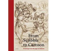 From Scribble to Cartoon: Drawings from Bruegel to Rubens