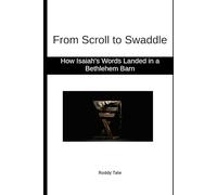 From Scroll to Swaddle: How Isaiah's Words Landed in a Bethlehem Barn
