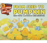 From Seed to Pumpkin: A Fall Book for Kids (Let's-Read-and-Find-Out Science 1)