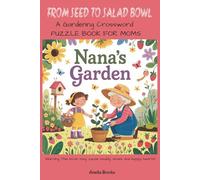 From Seed to Salad Bowl: A Gardening Crossword Puzzle Book for Moms: 50+ Relaxing Large Print Puzzles for Retired Women Who Love Gardening, Nature, and Mindful Fun