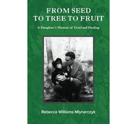 From Seed to Tree to Fruit: A Daughter’s Memoir of Grief and Healing