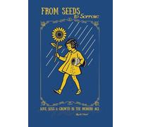 From Seeds To Sorrow: Love, Loss, & Growth in the Modern Age