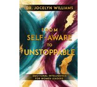 From Self-Aware to Unstoppable: Emotional Intelligence for Women Leaders