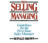 From Selling to Managing: Guidelines for the First-Time Sales Manager