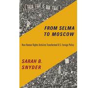 From Selma to Moscow - How Human Rights Activists Transformed U.S. Foreign Policy