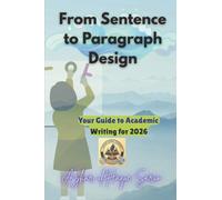 From Sentence to Paragraph Design: Your Guide to Academic Writing for 2026