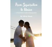From Separation to Union: A Twin Flame's Guide to Reconnection (Twin Flames United)