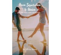 From Separation to Union: A Twin Flame's Guide to Reconnection (Twin Flames United)