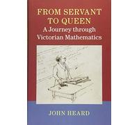 From Servant to Queen: A Journey through Victorian Mathematics