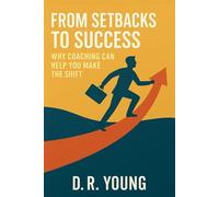 FROM SETBACKS TO SUCCESS: 'Why Coaching can help you make the shift'