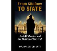 From Shadow to State: Asif Ali Zardari and the Politics of Survival