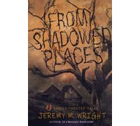 From Shadowed Places: 13 Darkly Twisted Tales