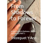 From Shadows to Forever: A Love Found in Darkness , Bound for Eternity PART 3