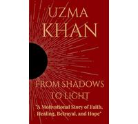 FROM SHADOWS TO LIGHT: "A Motivational Story of Faith, Healing, Betrayal, and Hope"