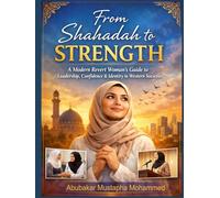 From Shahadah to Strength: A Modern Revert Woman’s Guide to Leadership, Confidence & Identity in Western Societies