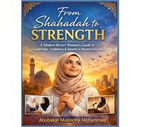 From Shahadah to Strength: A Modern Revert Woman’s Guide to Leadership, Confidence & Identity in Western Societies