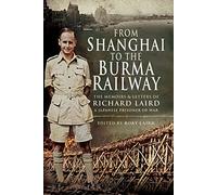 From Shanghai to the Burma Railway: The Memoirs of a Japanese Prisoner of War