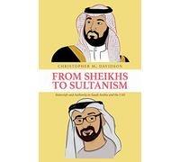 From Sheikhs to Sultanism: Statecraft and Authority in Saudi Arabia and the UAE