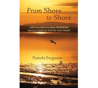From Shore to Shore: Life in God's Global Kingdom: Reflections in Poetry and Prose