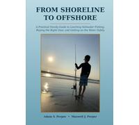 From Shoreline to Offshore: A Practical Family Guide to Learning Saltwater Fishing, Buying the Right Gear, and Getting on the Water Safely