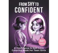 From Shy to Confident: A Confidence & Self-Love Coloring Book for Teen Girls (Bloom Into Confidence)