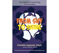 From Shy to Shine: The Toolkit for Overcoming Social Anxiety