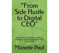 “From Side Hustle to Digital CEO”: How Smart Entrepreneurs Build Profitable Online Businesses from Ground Up!
