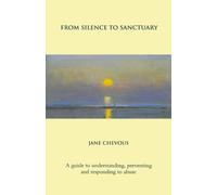 From Silence to Sanctuary: A Guide to Understanding, Preventing and Responding to Abuse