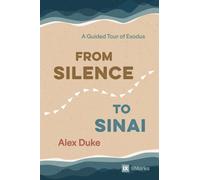 From Silence to Sinai : A Guided Tour of Exodus