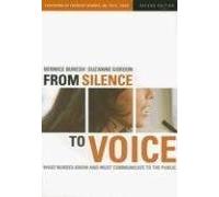From Silence to Voice: What Nurses Know and Must Communicate to the Public (The Culture and Politics of Health Care Work)