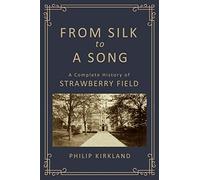 From Silk to a Song: A Complete History of Strawberry Field