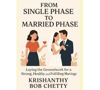 FROM SINGLE TO MARRIED PHASE: " Laying the Groundwork for a Strong, Healthy, and Fulfilling Marriage " (SINGLEHOOD)