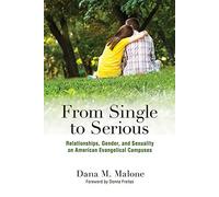 From Single to Serious: Relationships, Gender, and Sexuality on American Evangelical Campuses (The American Campus)